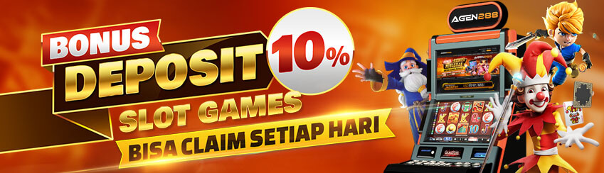 BONUS DEPOSIT 10% SETIAP HARI AGEN288